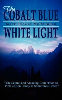 The Cobalt Blue White Light - Mark Thomas McDonough - cover