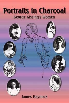 Portraits in Charcoal: George Gissing's Women - James Haydock - cover