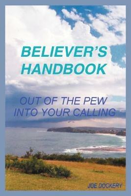 Believer's Handbook: Out of the Pew, into Your Calling - Joe Dockery - cover
