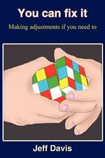You Can Fix it: Making Adjustments If You Need to