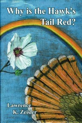 Why is the Hawk's Tail Red? - Lawrence, K. Zeisler - cover