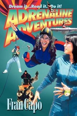 Adrenaline Adventures: Dream It... Read It... Do It! - Fran Capo - cover