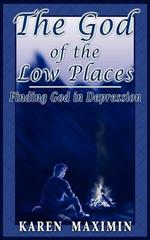 The God of the Low Places: Finding God in Depression