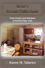 Josie's Recipe Collection: From Cooks and Kitchens of Central New York