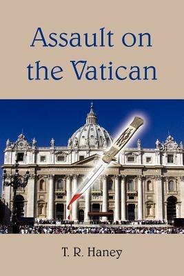 Assault on the Vatican - T. R. Haney - cover