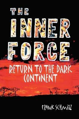 The Inner Force: Return to the Dark Continent - Frank Schmitz - cover