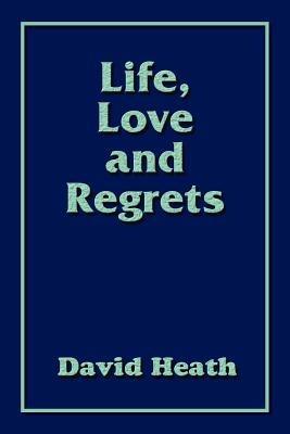 Life, Love and Regrets - David Heath - cover
