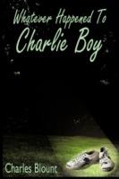 Whatever Happened To Charlie Boy - Charles Blount - cover