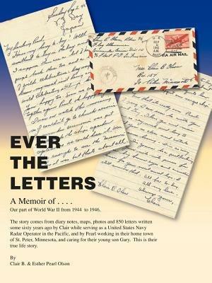 Ever the Letters: A Memoir of Our Part of World War II from 1944-1946 - Clair B. Olson,Esther Pearl Olson - cover