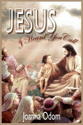 Jesus I Heard You Call: Book I: Journey to Jerusalem Book II: Dreams Book III: The Awakening - Joanna Odom - cover