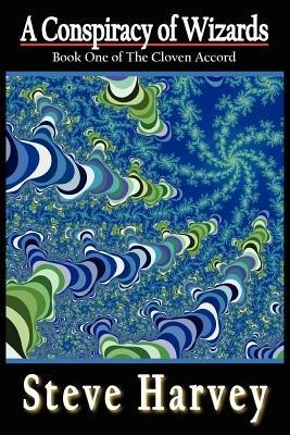 A Conspiracy of Wizards: Book One of The Cloven Accord - Steve Harvey - cover