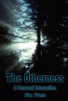 The Otherness: A Personal Interaction - Tim Watts - cover