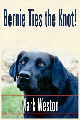 Bernie Ties the Knot! - Mark Weston - cover