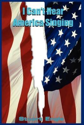I Can't Hear America Singing - Stuart Engle - cover