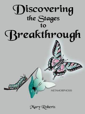 Discovering the Stages to Breakthrough - Mary Roberts - cover