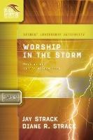Worship in the Storm: Navigating Life's Adversities - Jay Strack,David Edwards,Diane Strack - cover