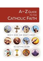 A to Z Guide to the Catholic Faith