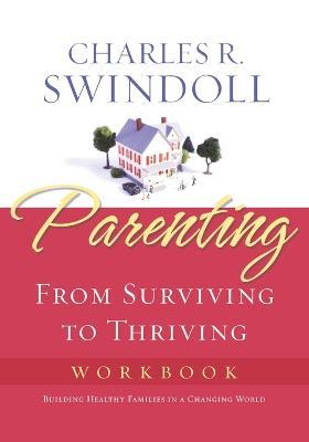 Parenting: From Surviving to Thriving Workbook - Charles R. Swindoll - cover