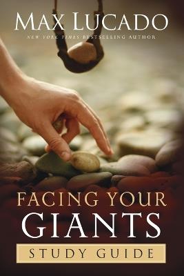 Facing Your Giants Study Guide: Discover How God Still Does the Impossible - Max Lucado - cover
