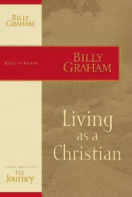 Living as a Christian: The Journey Study Series - Billy Graham - cover