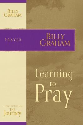 Learning to Pray: The Journey Study Series - Billy Graham - cover
