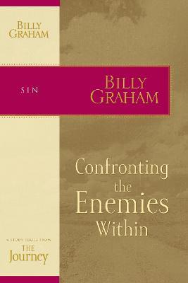 Confronting the Enemies Within: The Journey Study Series - Billy Graham - cover