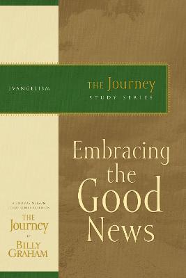 Embracing the Good News: The Journey Study Series - Billy Graham - cover