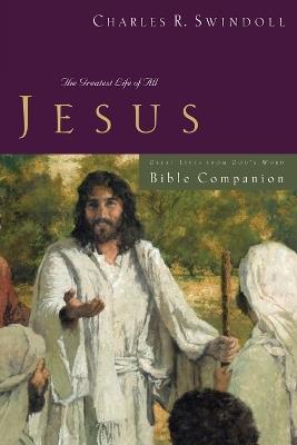 Great Lives: Jesus Bible Companion: The Greatest Life of All - Charles R. Swindoll - cover
