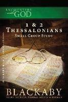1 and   2 Thessalonians: A Blackaby Bible Study Series - Henry Blackaby,Richard Blackaby,Tom Blackaby - cover
