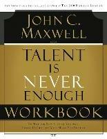 Talent is Never Enough Workbook - John C. Maxwell - cover