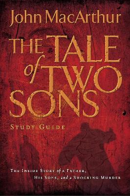 A Tale of Two Sons Bible Study Guide - John F. MacArthur - cover