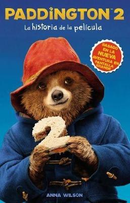 Paddington 2: La Historia de la Película: Paddington Bear 2 Novelization (Spanish Edition) - Harpercollins Espanol - cover