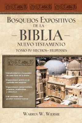 Bosquejos expositivos de la Biblia, Tomo IV: Hechos - Filipenses - Warren W. Wiersbe - cover