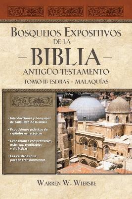Bosquejos expositivos de la Biblia, Tomo II: Esdras - Malaquias - Warren W. Wiersbe - cover