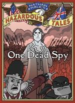 One Dead Spy (Nathan Hale's Hazardous Tales #1): A Revolutionary War Tale