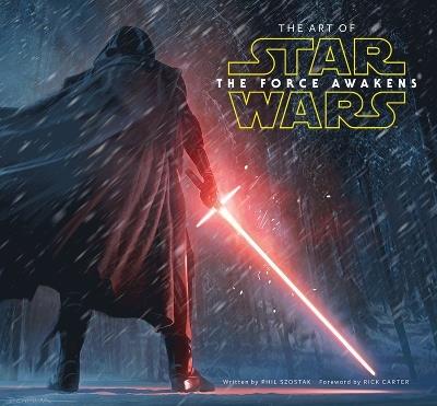 The Art of Star Wars: The Force Awakens - Phil Szostak,Lucasfilm Ltd - cover