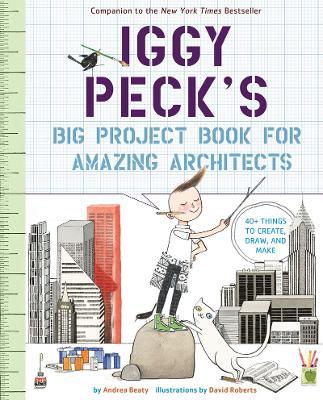 Iggy Peck's Big Project Book for Amazing Architects - Andrea Beaty - cover