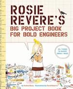 Rosie Revere's Big Project Book for Bold Engineers