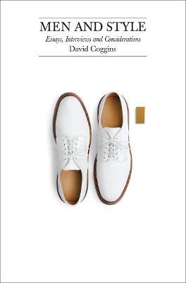 Men and Style: Essays, Interviews and Considerations - David Coggins - cover