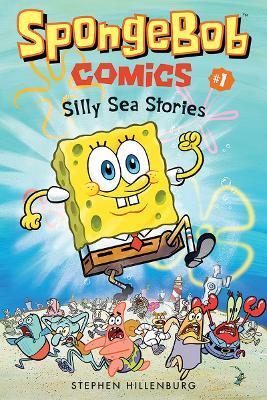 SpongeBob Comics: Book 1: Silly Sea Stories - Stephen Hillenburg - cover