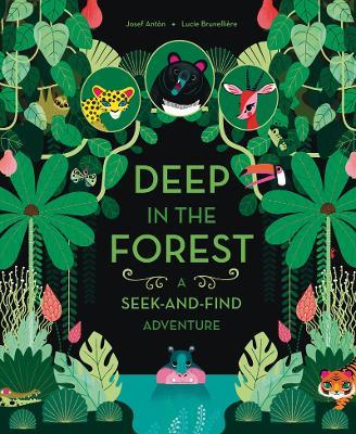 Deep in the Forest: A Seek-and-Find Adventure - Josef Anton - cover