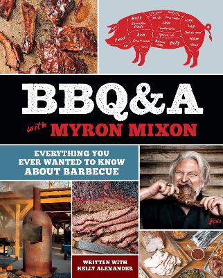 BBQ&A with Myron Mixon: Everything You Ever Wanted to Know About Barbecue - Myron Mixon - cover