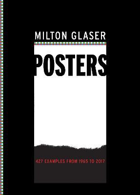 Milton Glaser Posters: 427 Examples from 1965 to 2017 - Milton Glaser - cover