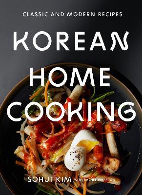 Korean Home Cooking: Classic and Modern Recipes - Sohui Kim,Rachel Wharton - cover