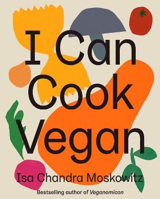 I Can Cook Vegan - Isa Chandra Moskowitz - cover