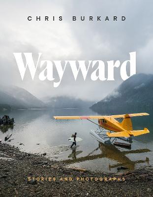 Wayward: Stories and Photographs - Chris Burkard - cover