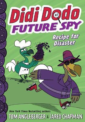 Didi Dodo, Future Spy: Recipe for Disaster (Didi Dodo, Future Spy #1) - Tom Angleberger - cover