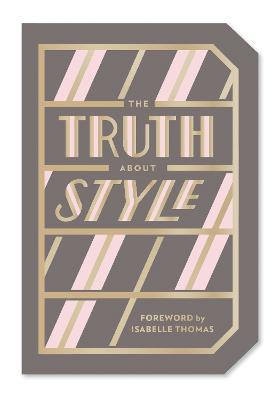 The Truth About Style: Quote Gift Book - Abrams Noterie - cover
