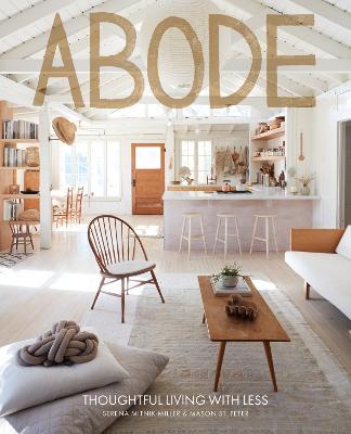 Abode: Thoughtful Living with Less - Serena Mitnik-Miller,Mason St. Peter - cover