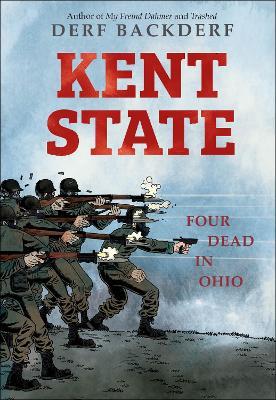 Kent State: Four Dead in Ohio - Derf Backderf - cover